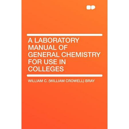 General Chemistry Laboratory Manual - A Laboratory Manual of General Chemistry for Use in Colleges