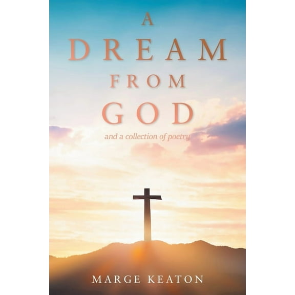 A Dream From God: and a collection of poetry, (Paperback)