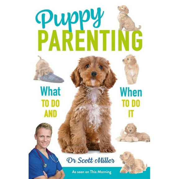 Puppy Parenting: What to Do and When to Do It, (Paperback)