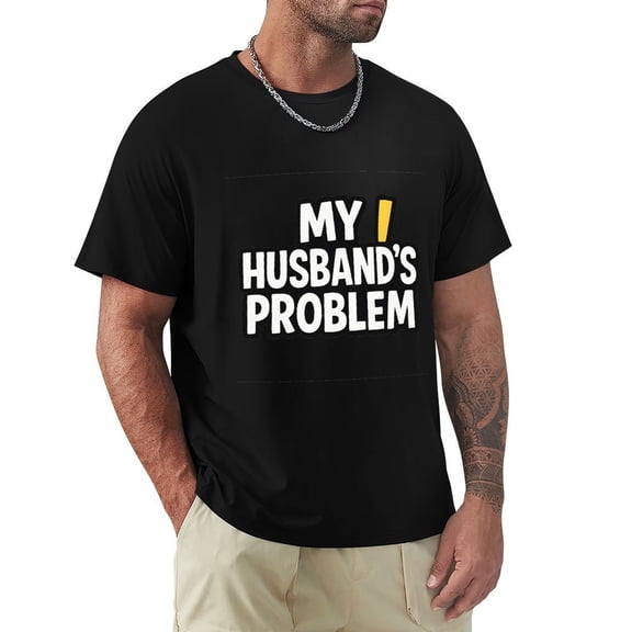 My Husbands Problem Mens Short Sleeve T-Shirts Casual Graphic Printed Crewneck XX-Large