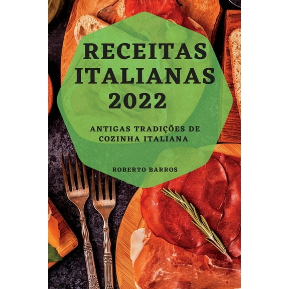 Receitas Italianas 2022: Antigas Tradições de Cozinha Italiana, (Paperback)