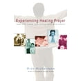 thumbnail image 1 of Pre-Owned Experiencing Healing Prayer: How God Turns Our Hurts into Wholeness (Paperback) 0830832572 9780830832576, 1 of 1