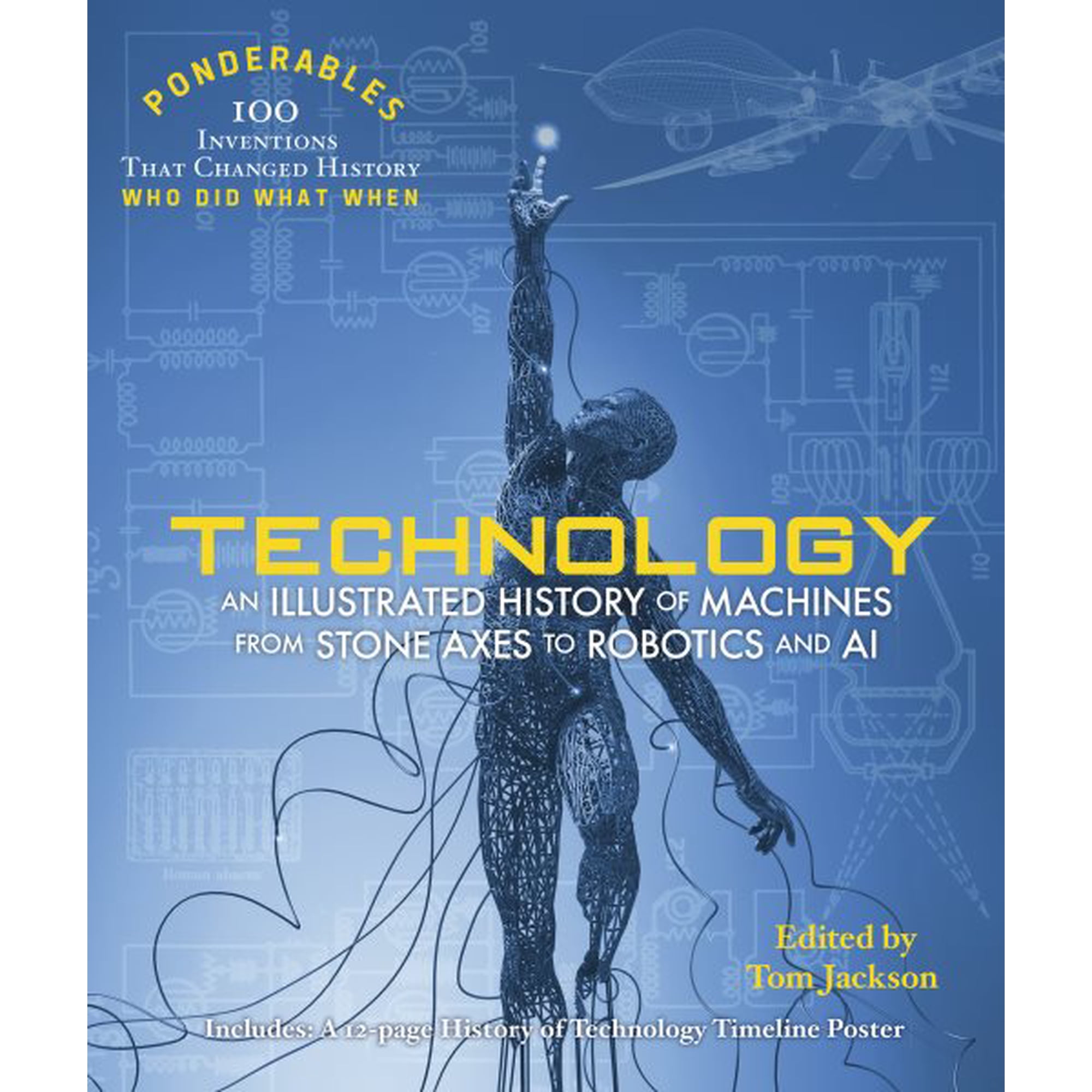 100 Ponderables: Technology : An Illustrated History of Machines from Stone Axes to Robotics and AI (Hardcover)