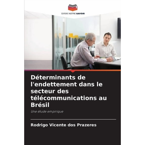 DÃ©terminants de l'endettement dans le secteur des tÃ©lÃ©communications au BrÃ©sil, (Paperback)