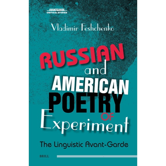 Avant-Garde Critical Studies Russian and American Poetry of Experiment: The Linguistic Avant-Garde, Book 34, (Hardcover)
