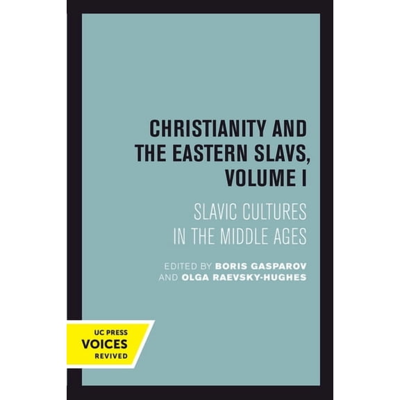 California Slavic Studies Christianity and the Eastern Slavs, Volume I: Slavic Cultures in the Middle Ages Volume 16, Book 16, (Hardcover)