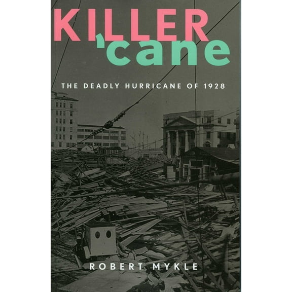 Killer 'Cane: The Deadly Hurricane of 1928, (Paperback)