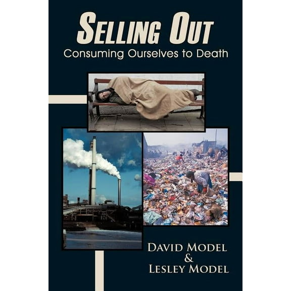 Selling Out: Consuming Ourselves to Death (Paperback)