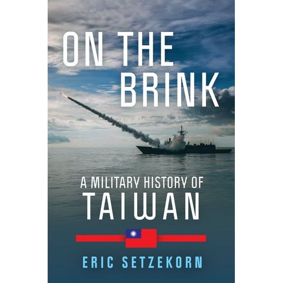 On the Brink: A Military History of Taiwan, (Hardcover)