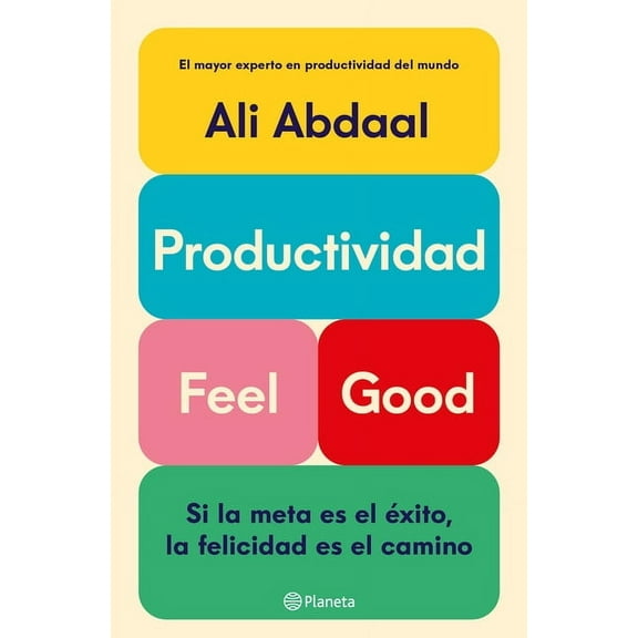 Productividad Feel Good: Si La Meta Es El Ãxito, La Felicidad Es El Camino / Feel-Good Productivity, (Paperback)