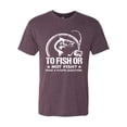 thumbnail image 2 of Wild Bobby, To Fish Or Not To Fish What A Stupid Question, Fishing, Men Premium Tri Blend Tee, Vintage Purple, X-Large, 2 of 4