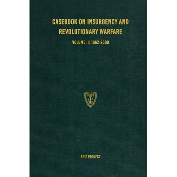 Casebook on Insurgency and Revolutionary Warfare Volume II: 1962-2009, (Hardcover)