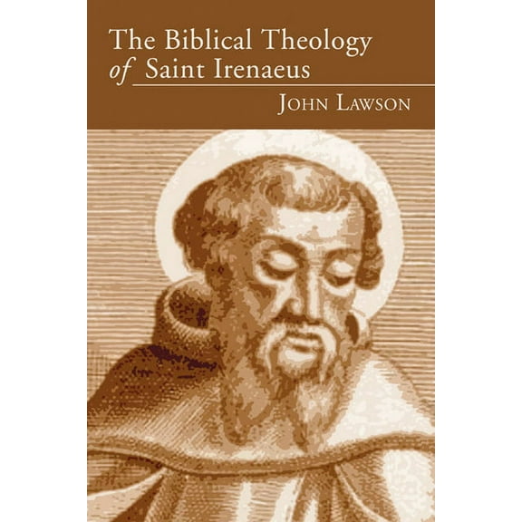 The Biblical Theology of Saint Irenaeus (Paperback)