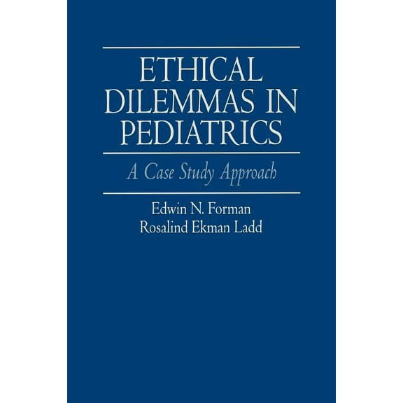 Ethical Dilemmas in Pediatrics: A Case Study Approach, (Paperback)