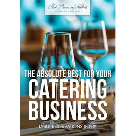 The Absolute Best for Your Catering Business Table Reservations (Best Name For Catering Business)