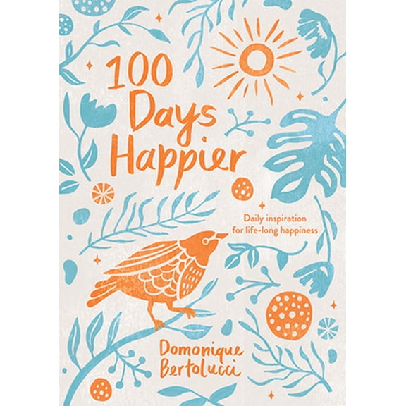 Pre-Owned 100 Days Happier: Daily Inspiration for Life-Long Happiness (Hardcover) 1743797125 9781743797129