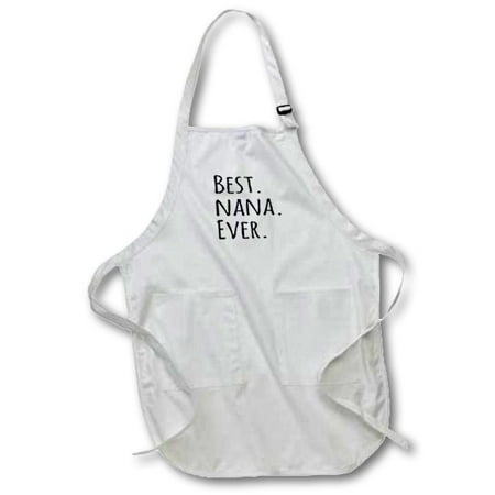 3dRose Best Nana Ever - Gifts for Grandmothers - Grandma nicknames - black text - family gifts, Medium Length Apron, 22 by 24-inch, With Pouch (Best Pot For Pocket Rocket)