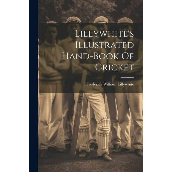 Lillywhite's Illustrated Hand-book Of Cricket (Paperback)
