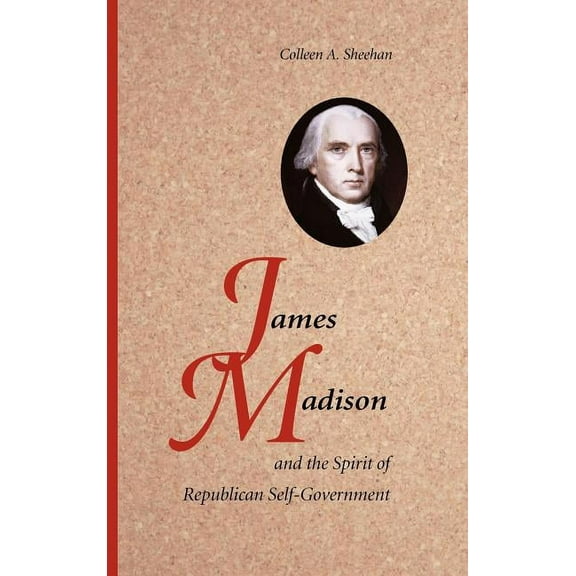 James Madison and the Spirit of Republican Self-Government, (Hardcover)