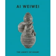 AI Weiwei: The Liberty of Doubt -- Ai Weiwei