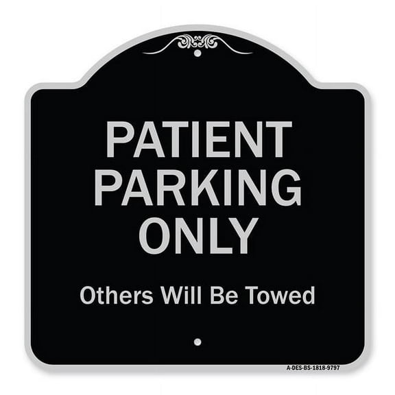 SignMission A-DES-BS-1818-9797 18 x 18 in. Designer Series Sign - Patient Parking Only Others Will Be Towed, Black & Silver