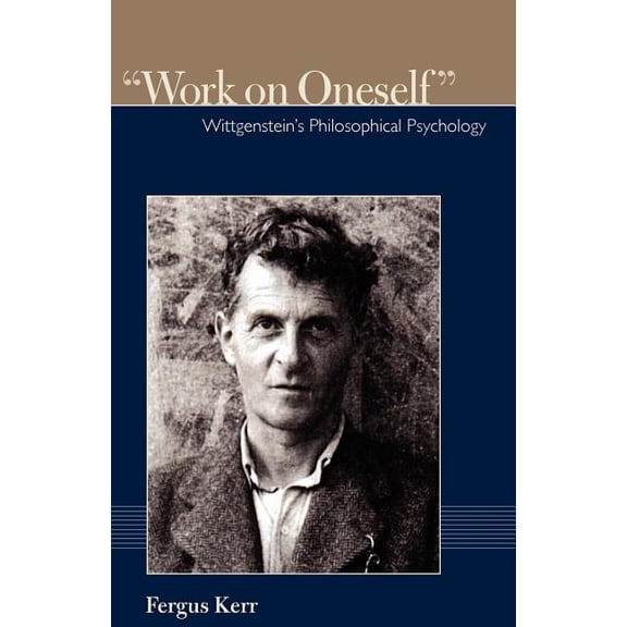 Institute for the Psychological Sciences Work on Oneself: Wittgensteins Philosophical Psychology, Book 01, (Paperback)