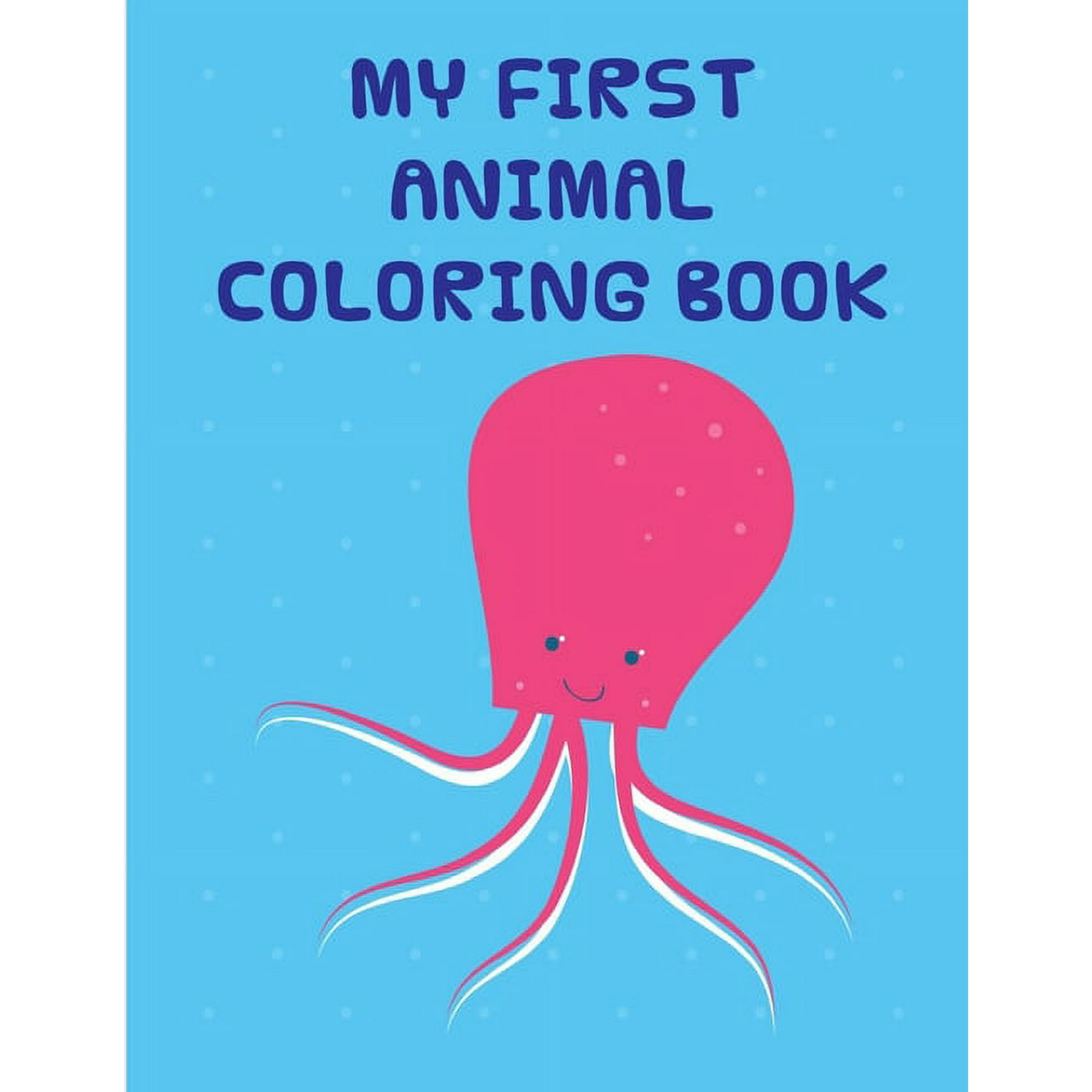 Art Hobbies: My First Animal Coloring Book: Coloring Pages with Funny Animals Adorable and Hilarious Scenes from variety pets (Paperback)