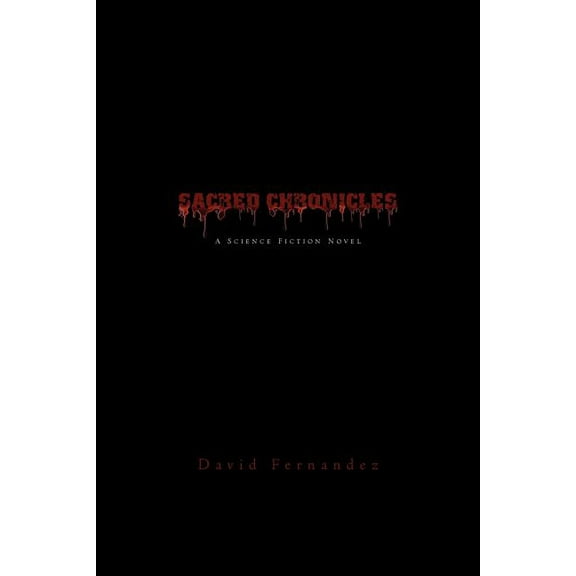 Sacred Chronicles : A Science Fiction Novel