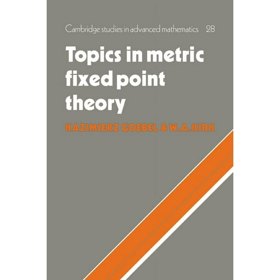 Cambridge Studies in Advanced Mathematic Topics in Metric Fixed Point Theory, Book 28, (Paperback)