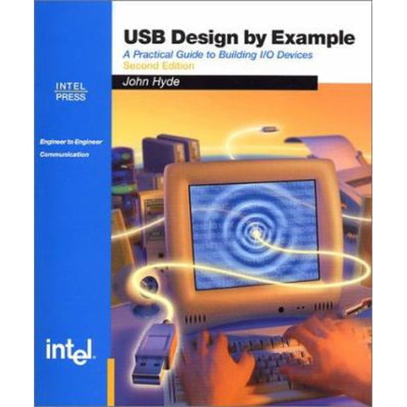 Pre-Owned USB Design by Example: A Practical Guide to Building I/O Devices (2nd Edition) (Paperback) 0970284659 9780970284655