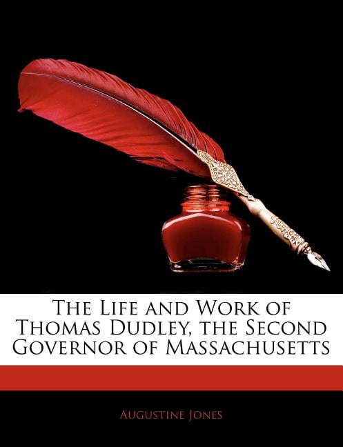 The Life And Work Of Thomas Dudley, The Second Governor Of ...