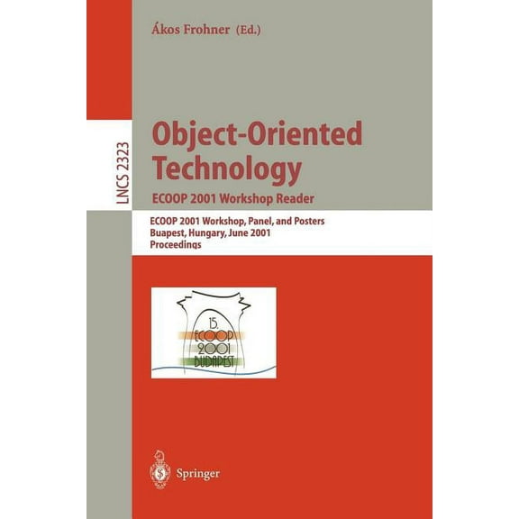 Lecture Notes in Computer Science Object-Oriented Technology: Ecoop 2001 Workshop Reader: Ecoop 2001 Workshops, Panel, and Posters, Budapest, Hungary, Jun, Book 2323, (Paperback)