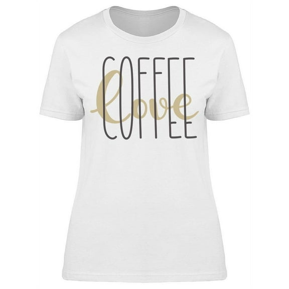 Love Coffee Graphic Art T-Shirt Women -Image by Shutterstock, Female Small