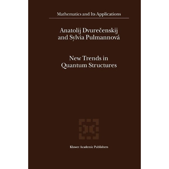 Mathematics and Its Applications New Trends in Quantum Structures, Book 516, (Paperback)