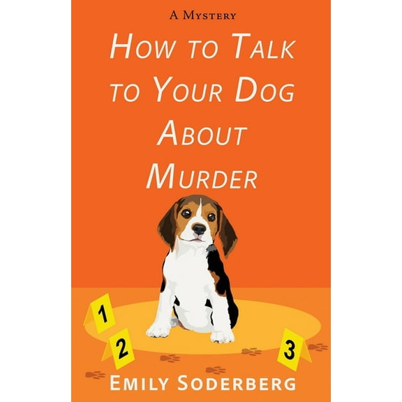 How to Talk to Your Dog about Murder: A Mystery, (Paperback)
