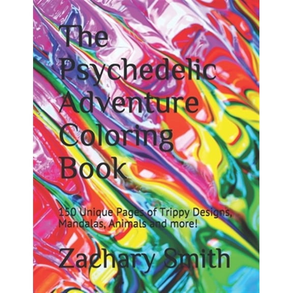 Pre-Owned The Psychedelic Adventure Coloring Book: 150 Unique Pages of Trippy Designs, Mandalas, Animals and more!