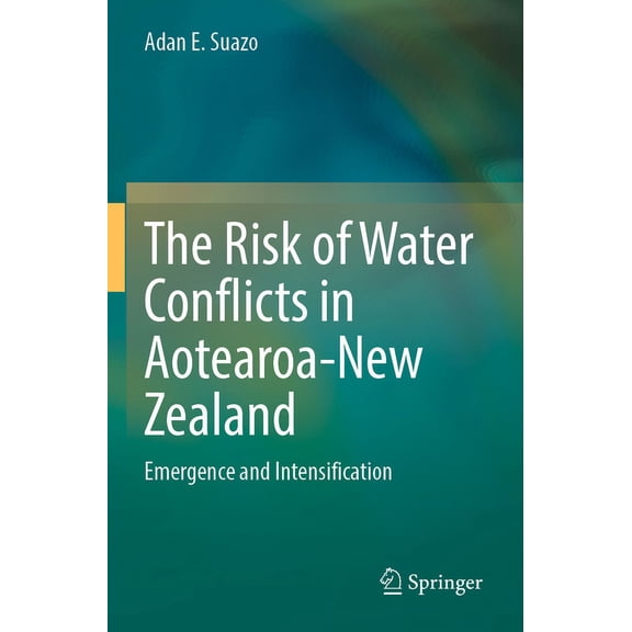 The Risk of Water Conflicts in Aotearoa-New Zealand: Emergence and Intensification, (Paperback)