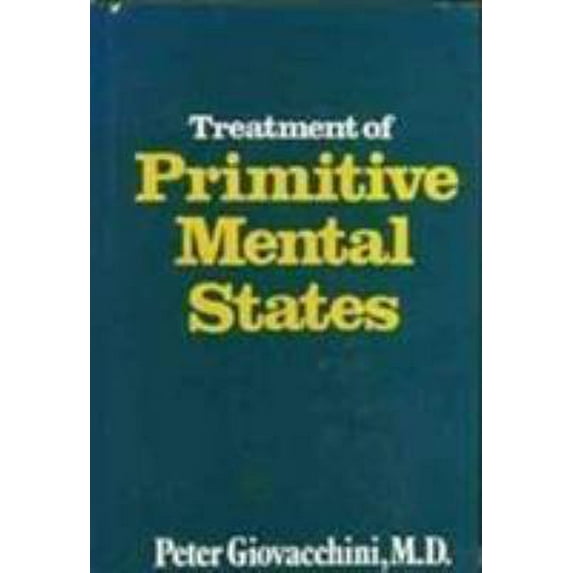 Pre-Owned Treatment of Primitive Mental States (Master Work Series) (Hardcover) 0876683472 9780876683477