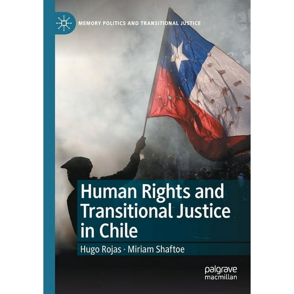 Memory Politics and Transitional Justice Human Rights and Transitional Justice in Chile, (Paperback)