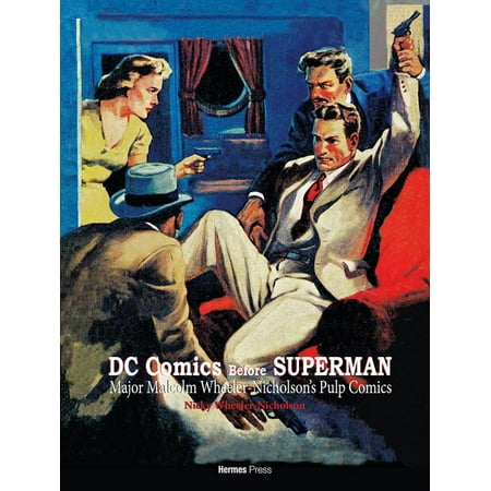DC Comics Before Superman: Major Malcolm Wheeler-Nicholson's Pulp (Best Superman Comic Series)