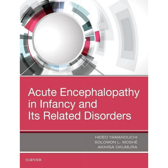 Acute Encephalopathy and Encephalitis in Infancy and Its Related Disorders (Hardcover)