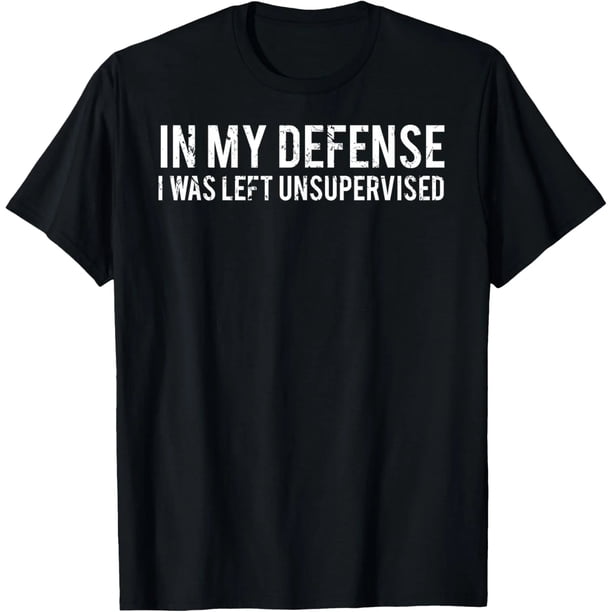 En mi defensa, me dejaron sin supervisión - Camiseta Divertida para Mujer