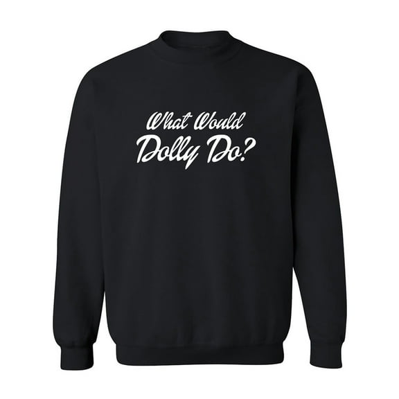 What Would Dolly Do? Crewneck Sweatshirt