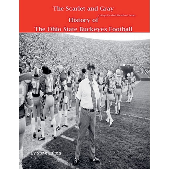 College Football Blueblood The Scarlet and Gray! History of The Ohio State Buckeyes Football, Book 12, (Paperback)