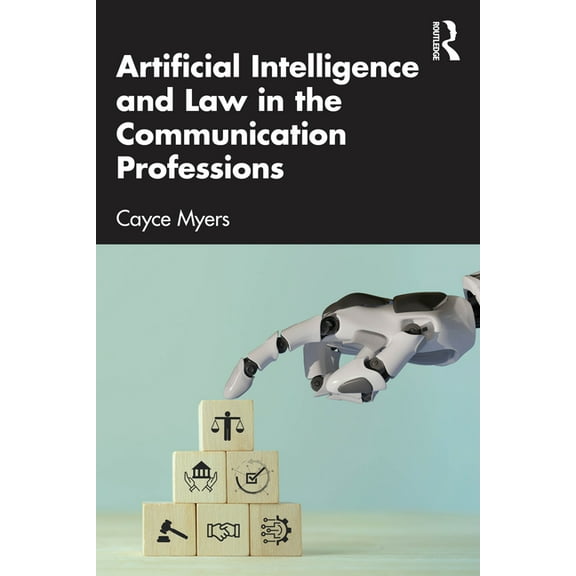 Artificial Intelligence and Law in the Communication Professions, (Paperback)