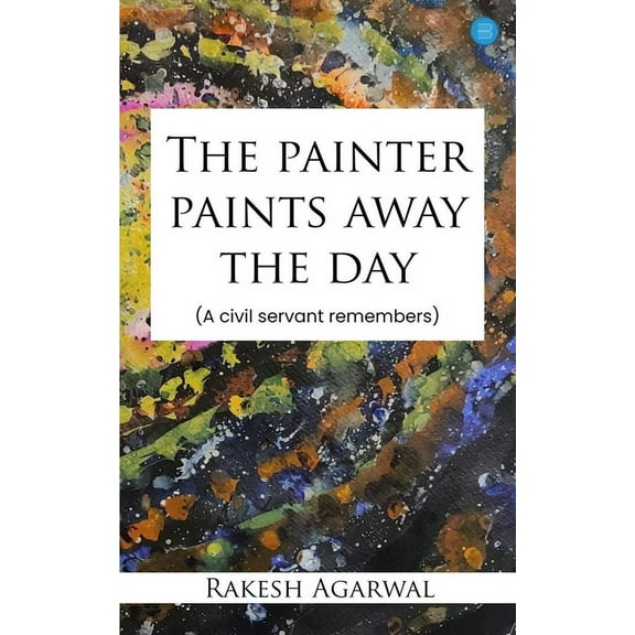 The painter paints away the day - A civil servant remembers, (Paperback)