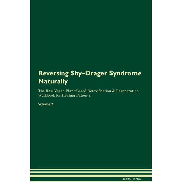 Reversing Shy Drager Syndrome Naturally The Raw Vegan Plant Based Detoxification Regeneration Workbook For Healing Patients Volume 2 Walmart Com Walmart Com Reversing Shy Drager Syndrome Naturally The Raw Vegan Plant Based Detoxification Regeneration Workbook For Healing Patients Volume 2 Walmart Com Walmart Com