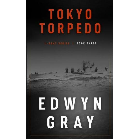 U-Boat Tokyo Torpedo: The U-boat Series, Book 3, (Paperback)