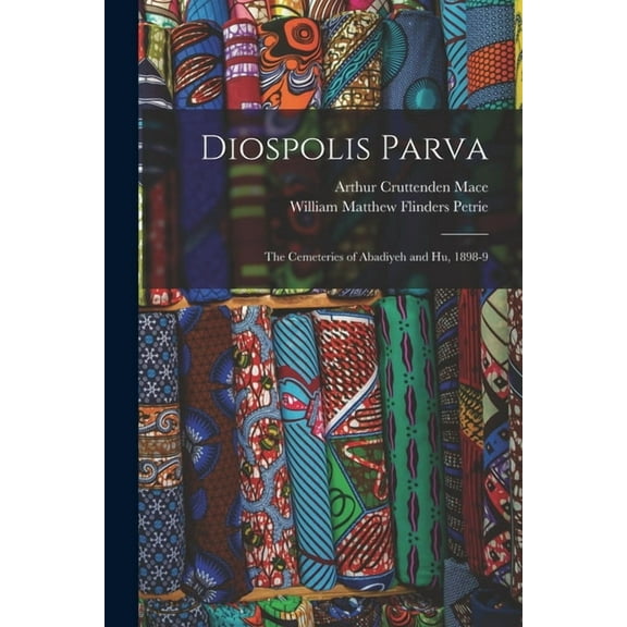 Diospolis Parva: The Cemeteries of Abadiyeh and Hu, 1898-9 (Paperback)