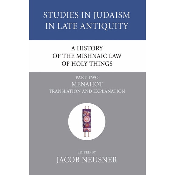 Studies in Judaism in Late Antiquity A History of the Mishnaic Law of Holy Things, Part 2, Book 24, (Paperback)